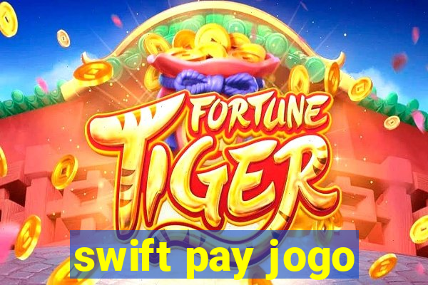 swift pay jogo