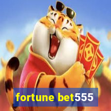fortune bet555