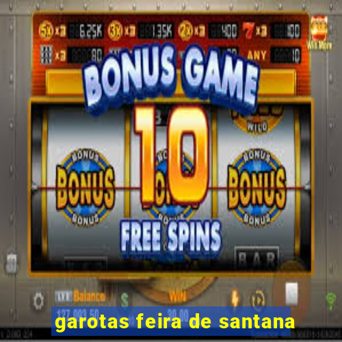 garotas feira de santana