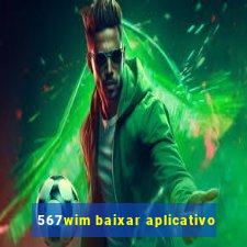 567wim baixar aplicativo