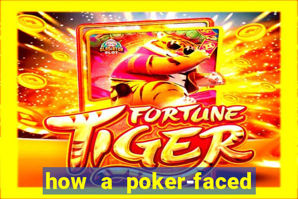 how a poker-faced girl really feels