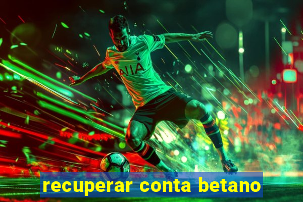 recuperar conta betano