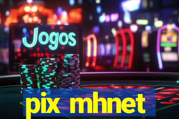 pix mhnet