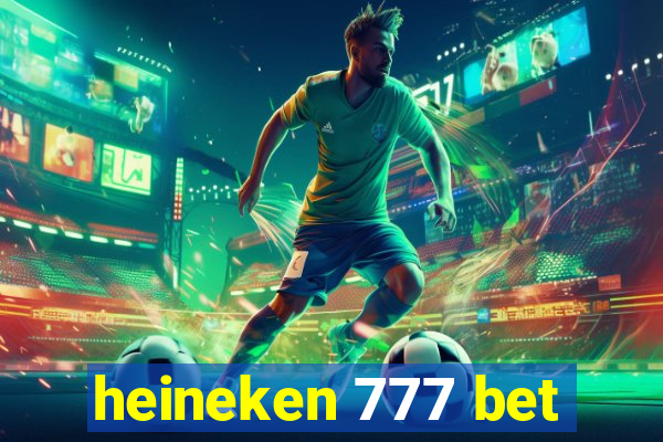 heineken 777 bet