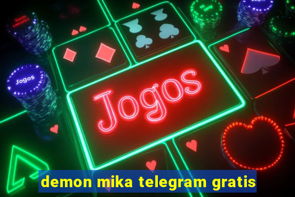 demon mika telegram gratis