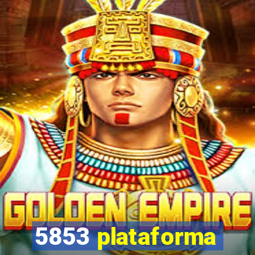 5853 plataforma