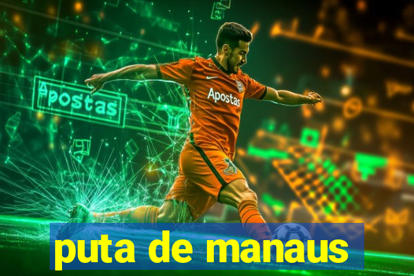 puta de manaus