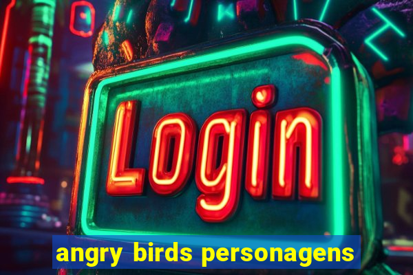 angry birds personagens