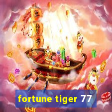 fortune tiger 77