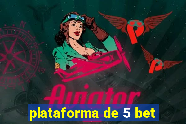 plataforma de 5 bet