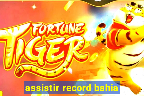 assistir record bahia