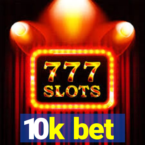 10k bet
