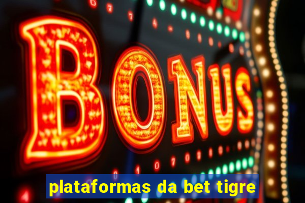 plataformas da bet tigre