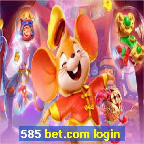 585 bet.com login