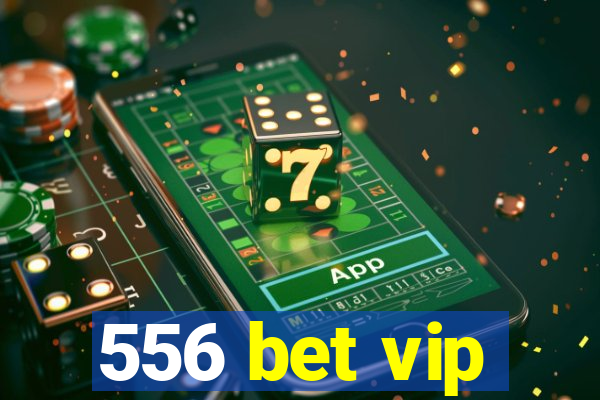 556 bet vip