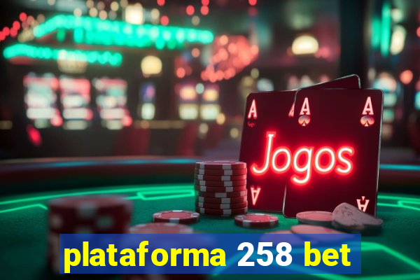 plataforma 258 bet
