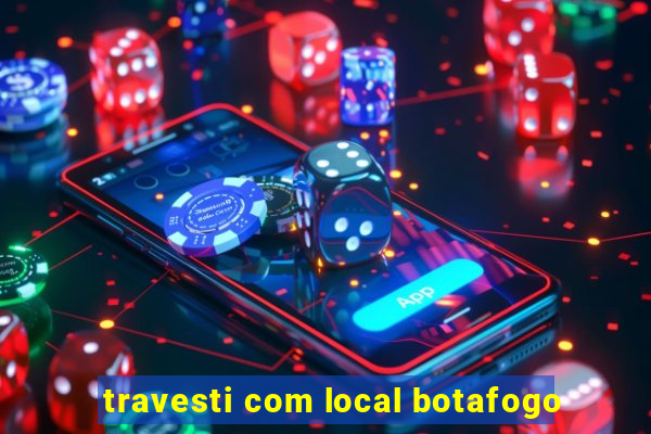 travesti com local botafogo