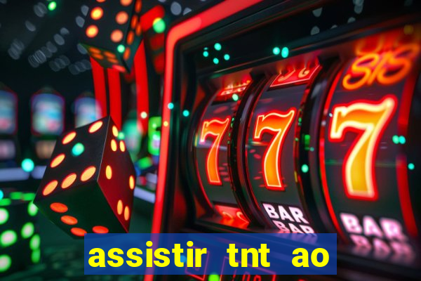 assistir tnt ao vivo gratis online