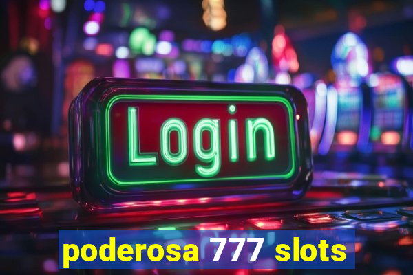 poderosa 777 slots