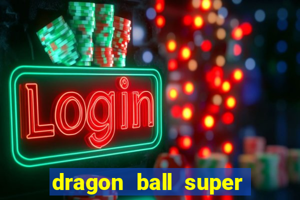 dragon ball super dublado hd