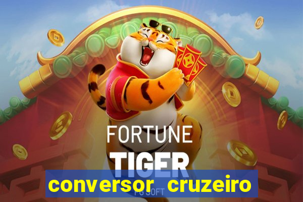 conversor cruzeiro para real