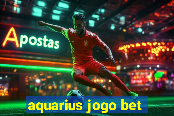 aquarius jogo bet