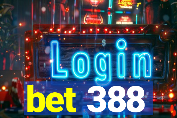 bet 388