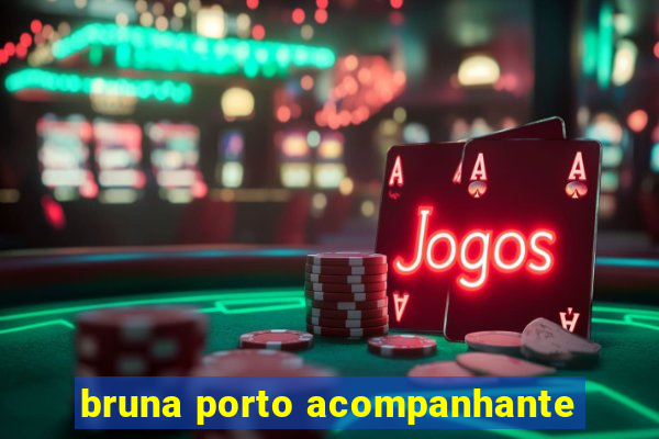 bruna porto acompanhante