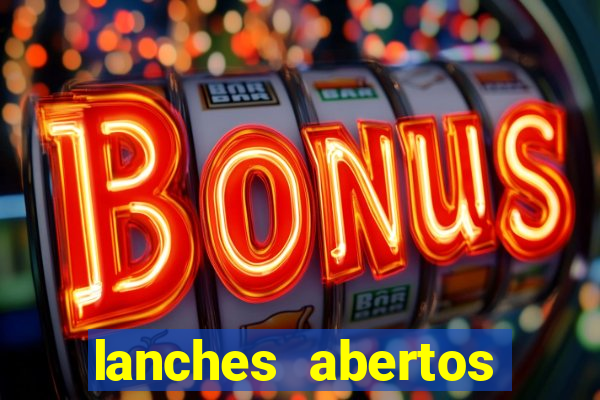 lanches abertos agora perto de mim