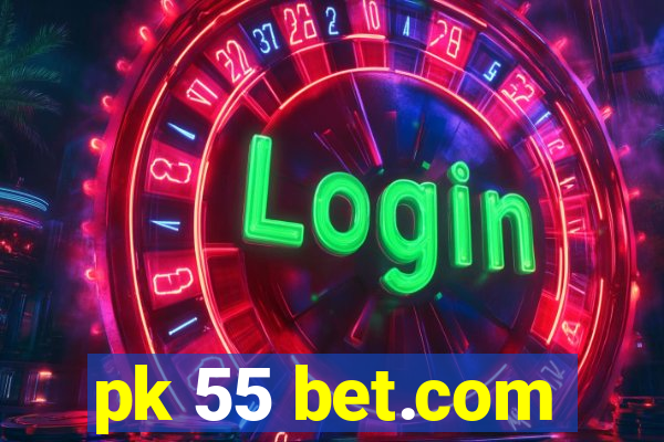 pk 55 bet.com