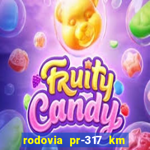 rodovia pr-317 km 155 0m sentido cresc