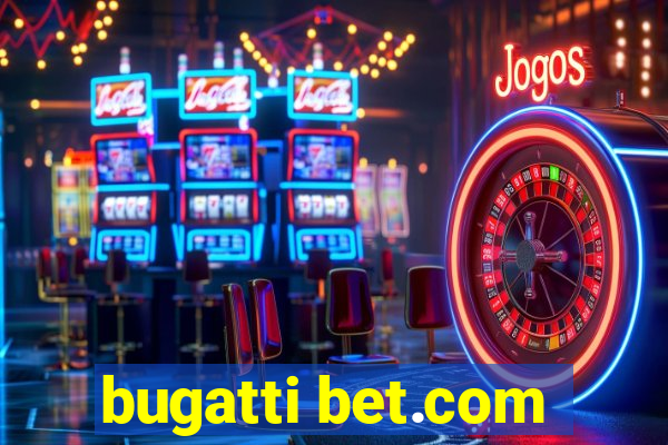bugatti bet.com