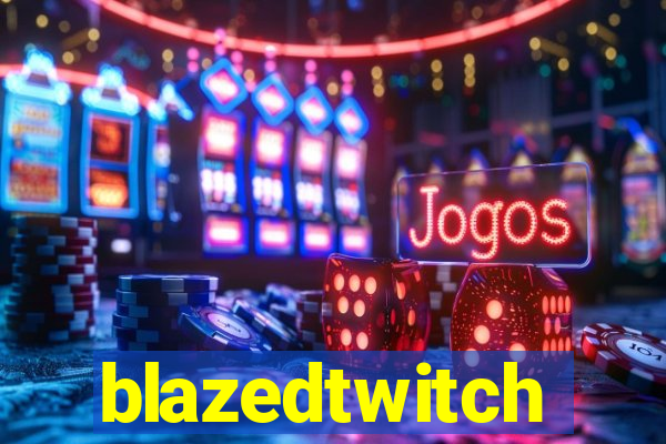 blazedtwitch