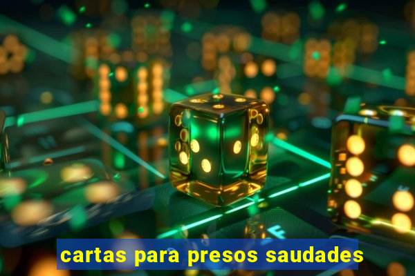 cartas para presos saudades