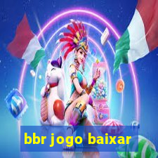 bbr jogo baixar