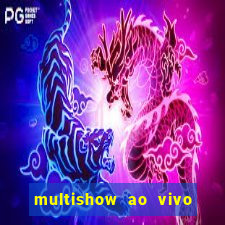 multishow ao vivo online gratis