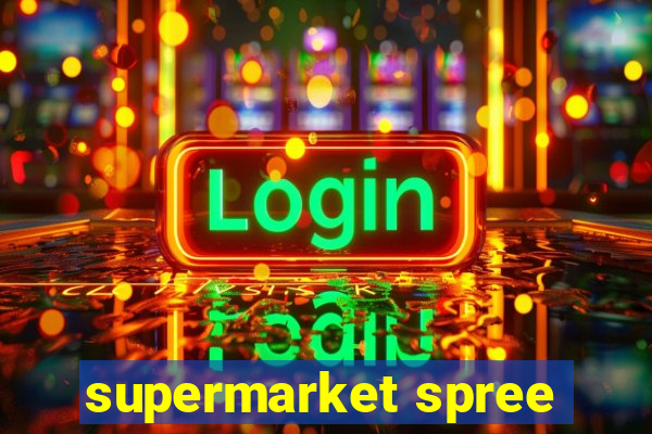 supermarket spree