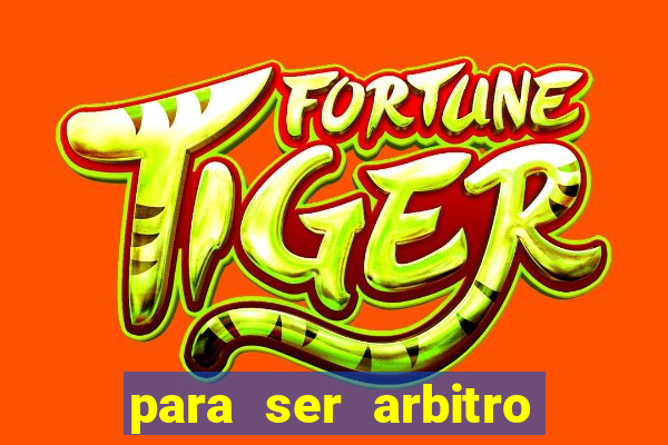 para ser arbitro de futebol