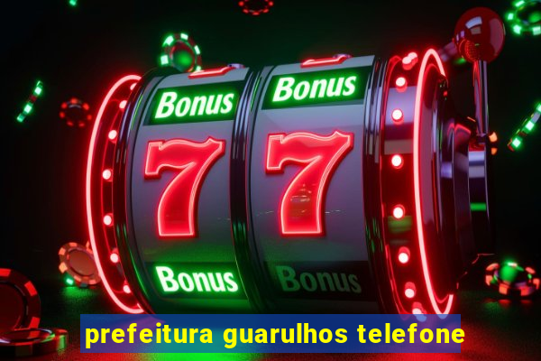 prefeitura guarulhos telefone