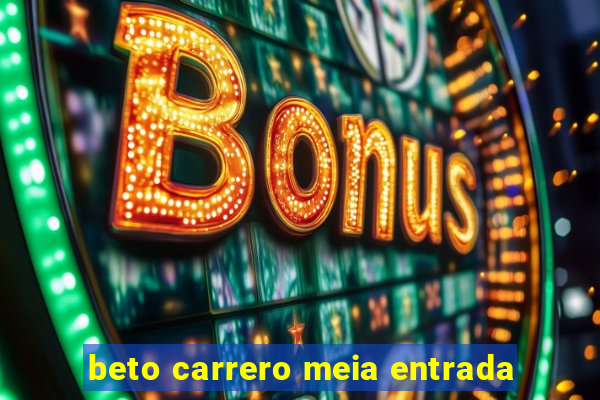 beto carrero meia entrada