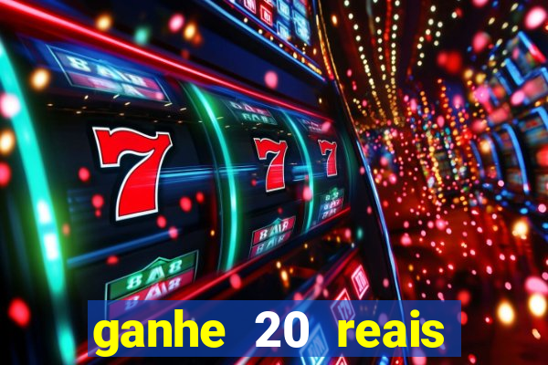 ganhe 20 reais para apostar