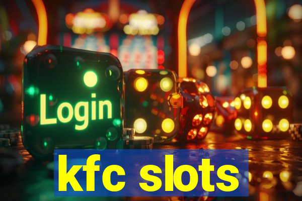 kfc slots