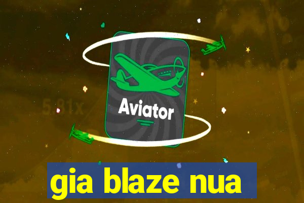 gia blaze nua