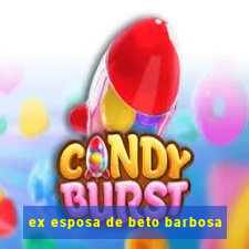 ex esposa de beto barbosa