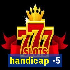 handicap -5