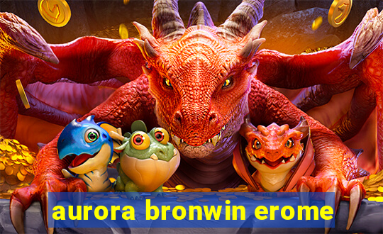 aurora bronwin erome