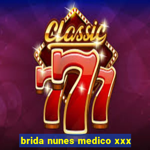 brida nunes medico xxx
