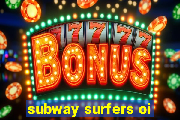 subway surfers oi