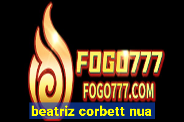 beatriz corbett nua