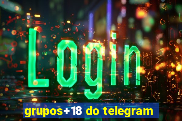 grupos+18 do telegram